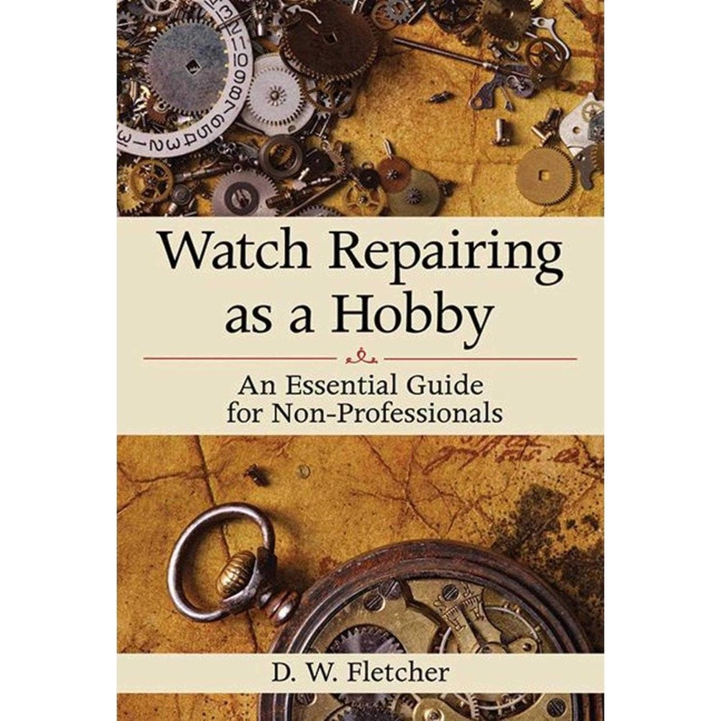 Watch Repairing as a Hobby: An Essential Guide for Non-Professionals